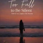 A Heart Too Full to Be Silent
